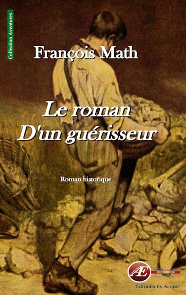 Le Roman D'un Guérisseur : Roman Historique