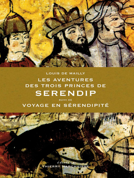 Les Aventures Des Trois Princes De Serendip : Suivi De Voyage En Sérendipité