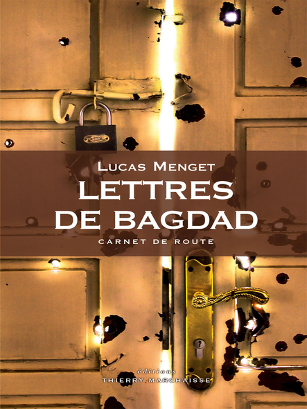 Lettres De Bagdad : Carnet De Route