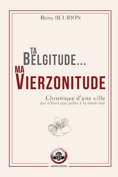 Ta Belgitude... Ma Vierzonitude : Chronique D'une Ville Qui N'était Pas Prête À La Notoriété