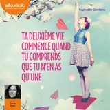Couverture de Ta deuxième vie commence quand tu comprends que tu n'en as qu'une
