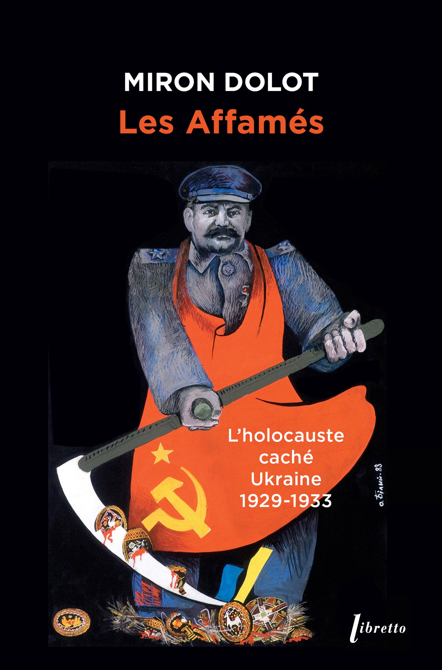 Les  Affamés. L’holocauste caché, Ukraine 1929-1933