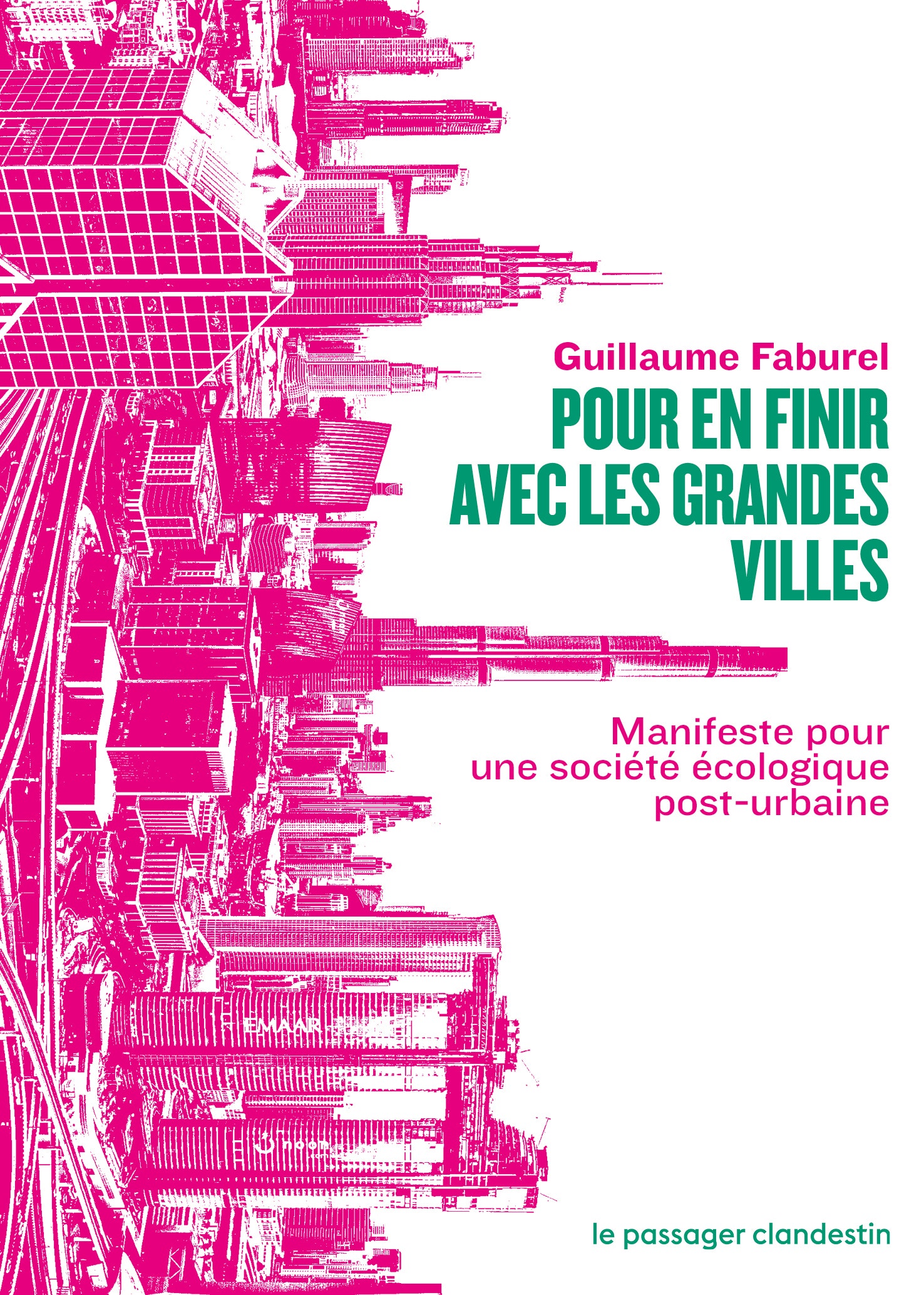 Pour en finir avec les grandes villes : Manifeste pour une société écologique post-urbaine