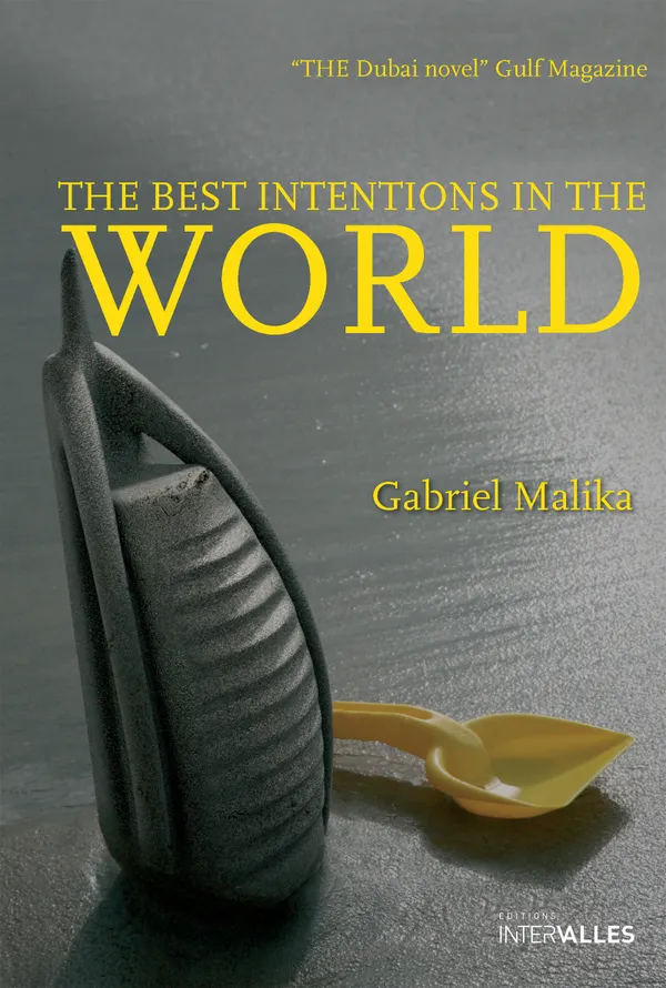 The Best Intentions in the World : Intriguing Novel at the Heart of Dubai