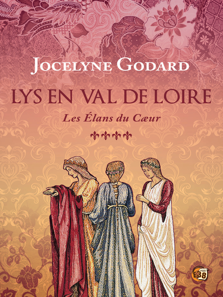 Les Élans Du Cœur : Lys En Val De Loire Tome 4
