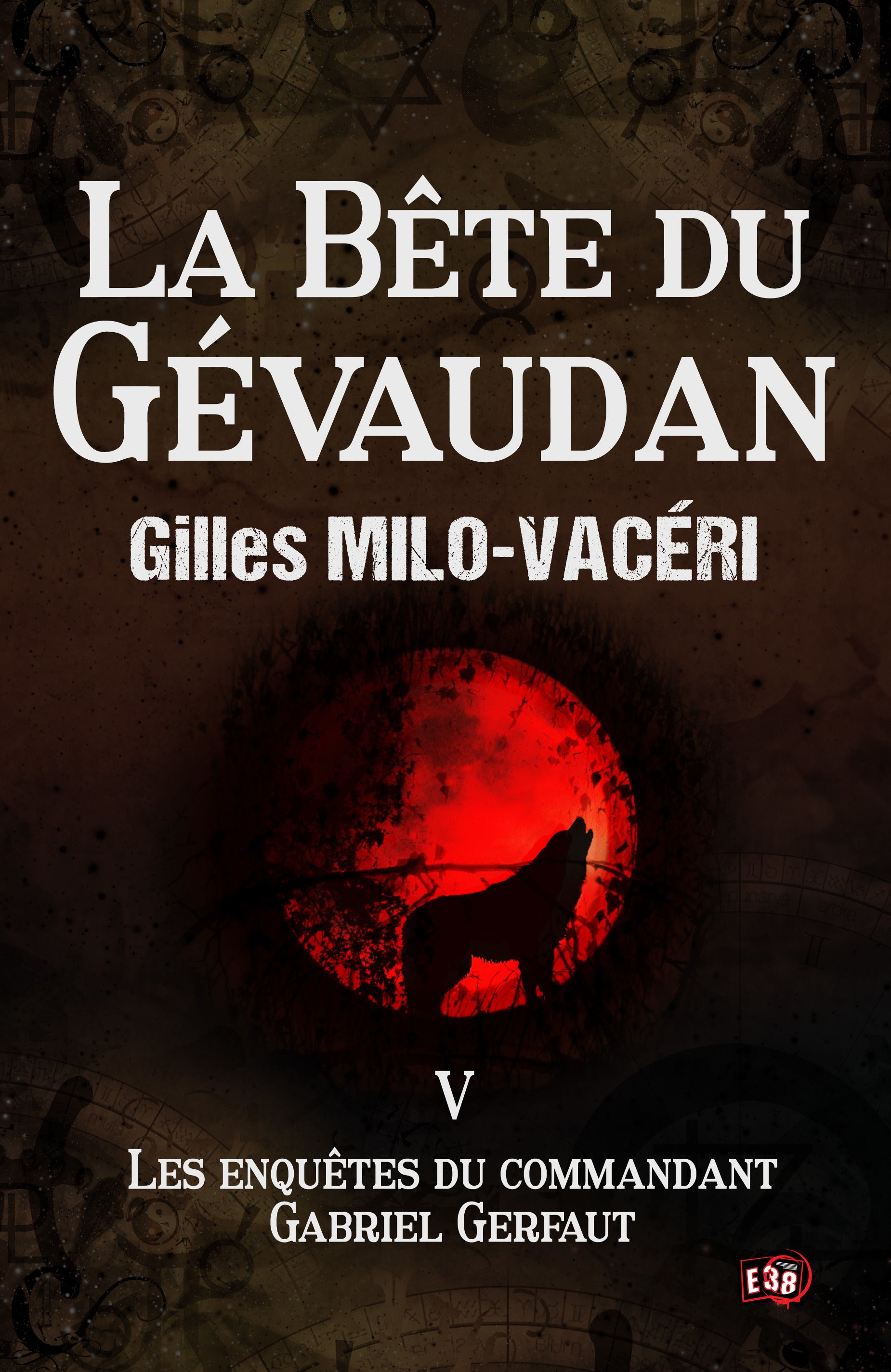 La  Bête du Gévaudan : Les enquêtes du commandant Gabriel Gerfaut Tome 5