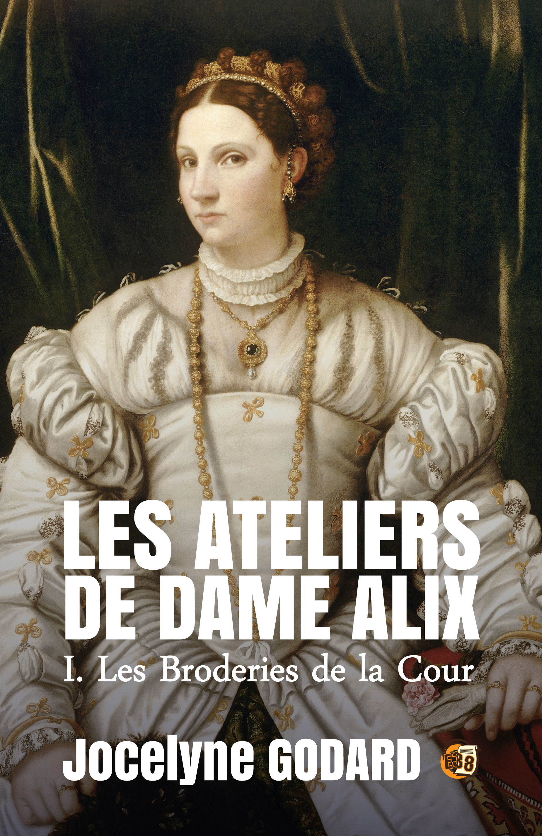 Les  broderies de la Cour : Les Ateliers de Dame Alix Tome 1