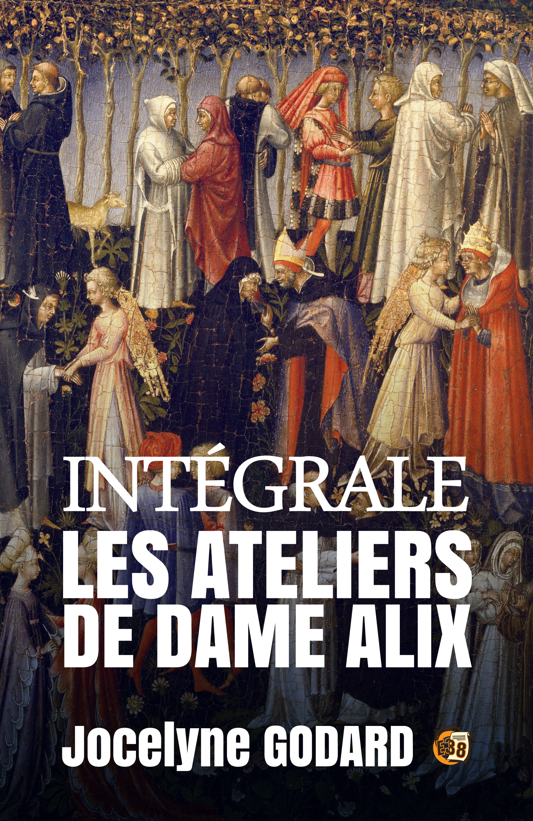 Les  ateliers de Dame Alix : L'Intégrale