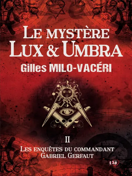 Le Mystère Lux & Umbra : Les Enquêtes Du Commandant Gabriel Gerfaut Tome 2