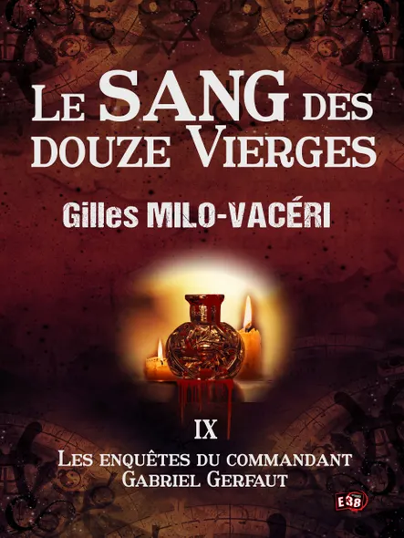 Le Sang Des Douze Vierges : Les Enquêtes Du Commandant Gabriel Gerfaut Tome 9
