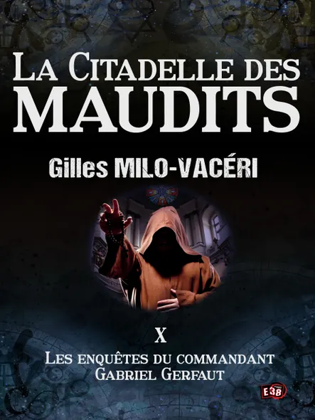 La Citadelle Des Maudits : Les Enquêtes Du Commandant Gabriel Gerfaut Tome 10