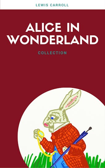 Alice In Wonderland: Collection (Lecture Club Classics) - Lewis Carroll