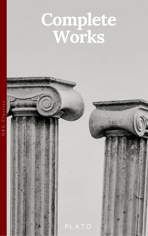 Plato: The Complete Works : From the greatest Greek philosopher, known for The Republic, Symposium, Apology, Phaedrus, Laws, Crito, Phaedo, Timaeus, Meno, ... Protagoras, Statesman and Critias