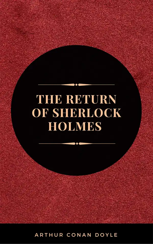 Arthur Conan Doyle: The Return of Sherlock Holmes  (The Sherlock Holmes novels and stories #6)