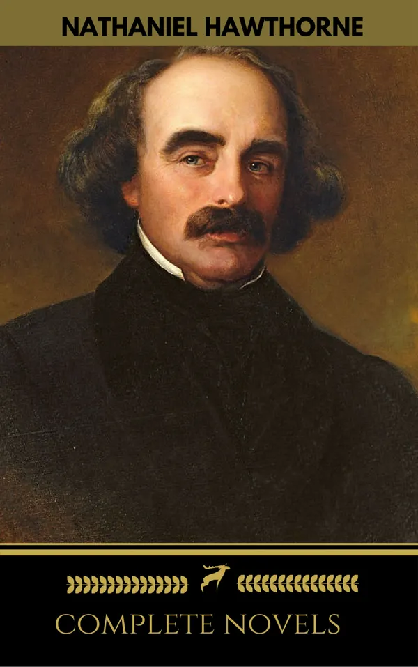 Nathaniel Hawthorne: The Complete Novels (Manor Books) (The Greatest Writers of All Time)