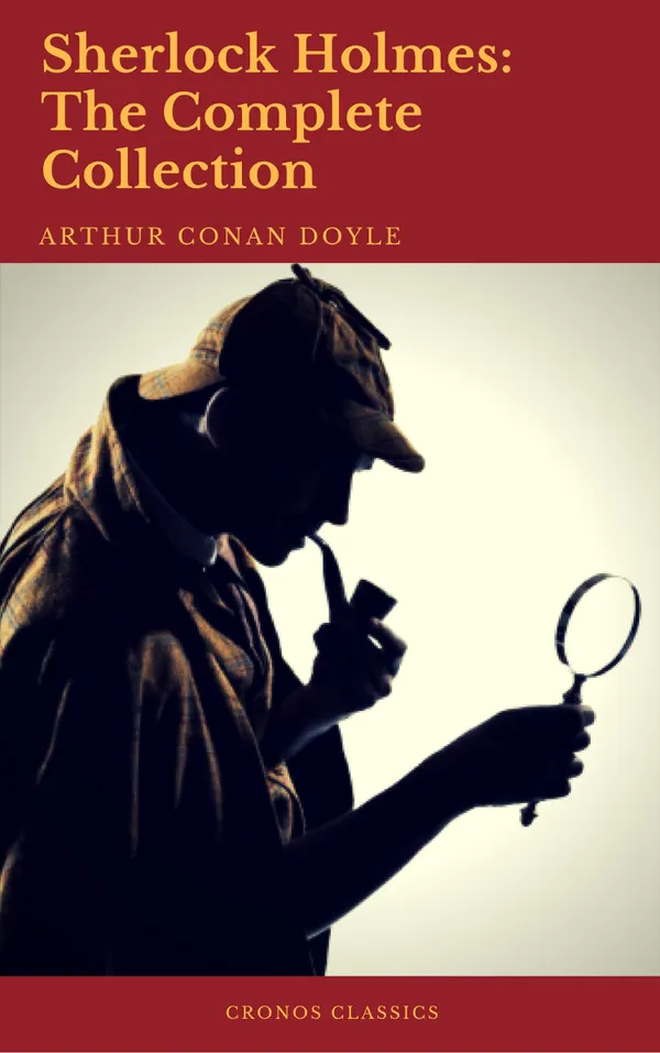 Sherlock Holmes: The Complete Collection (Best Navigation, Active TOC) 