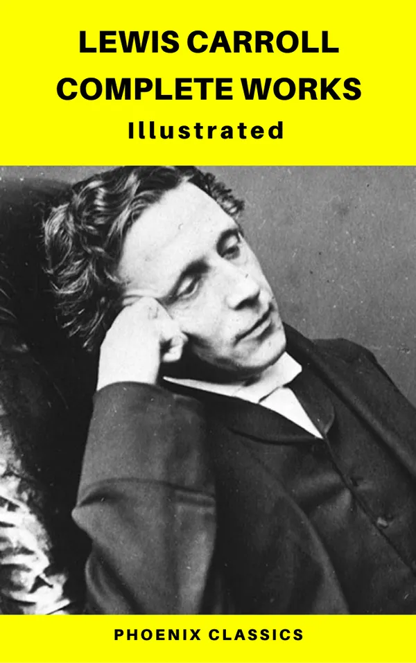 Lewis Carroll Complete Works (Phoenix  Classics)