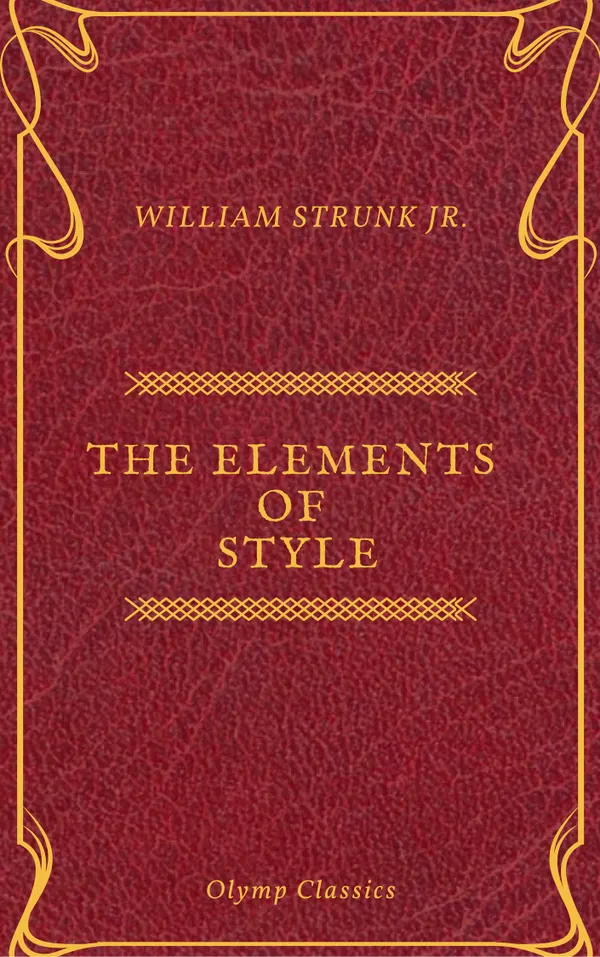 The Elements of Style ( Olymp Classics )