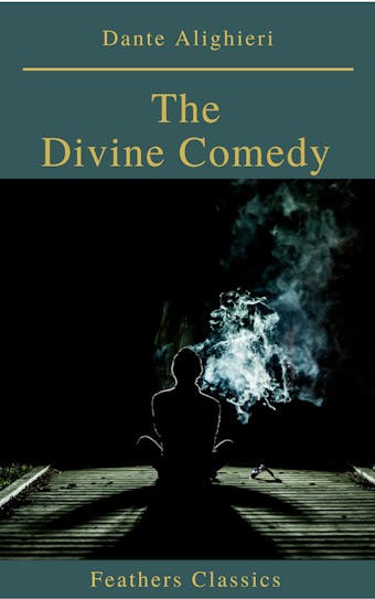 The Divine Comedy (Feathers Classics) - Dante Alighieri