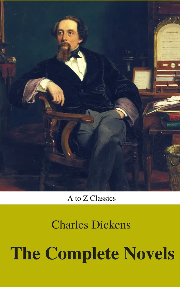 Charles Dickens  : The Complete Novels (Best Navigation, Active TOC) (A to Z Classics)