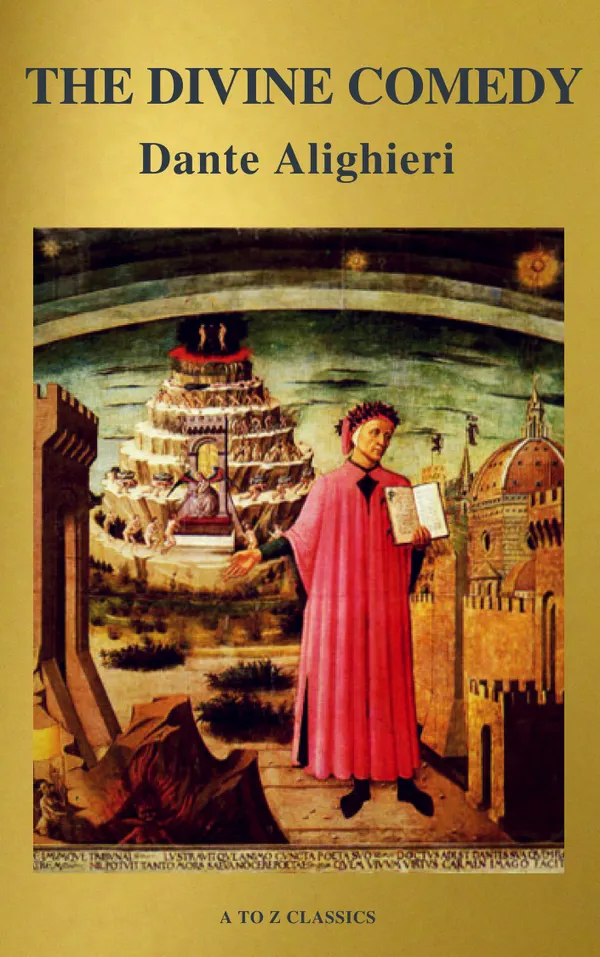 The Divine Comedy ([TRANSLATED by Henry Wadsworth Longfellow with Active TOC, Free Audiobook) (A to Z Classics)