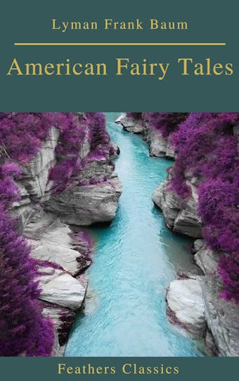 American Fairy Tales (Best Navigation, Active TOC)(Feathers Classics) - undefined