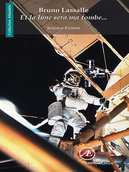 Et La Lune Sera Ma Tombe… : Roman De Science-Fiction