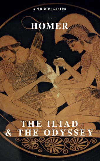 The Iliad & The Odyssey - Homer, AtoZ Classics