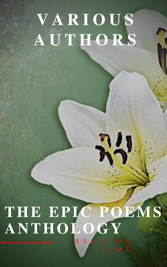 The Epic Poems Anthology : The Iliad, The Odyssey, The Aeneid, The Divine Comedy... - John Milton, Dante Alighieri, Reading Time, Virgil, Homer, William Shakespeare