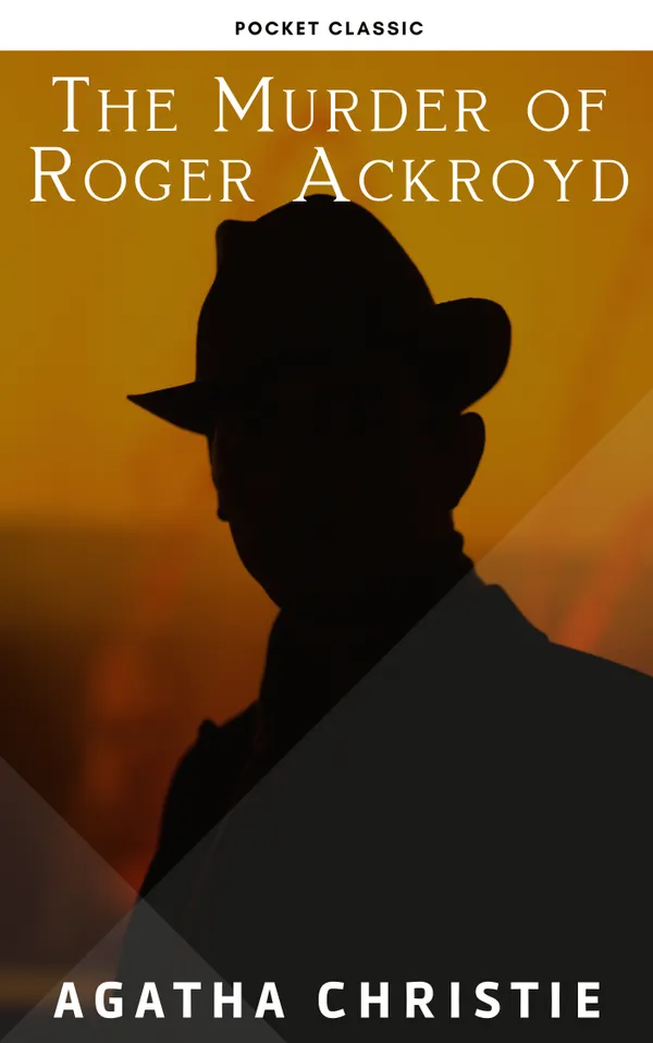 The Murder of Roger Ackroyd : The Hercule Poirot Mysteries Book 4