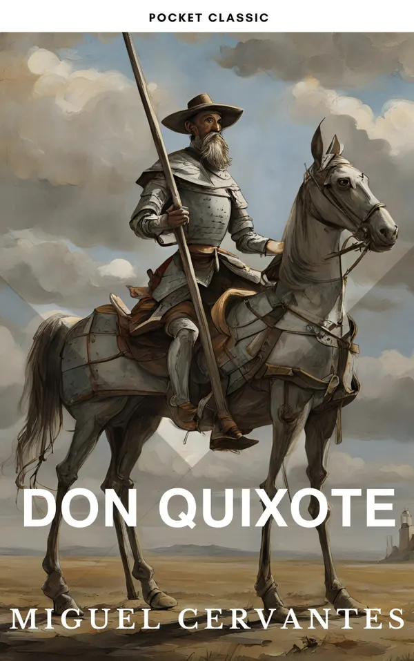 Don Quixote : The Ingenious Gentleman: Don Quixote's Timeless Adventure