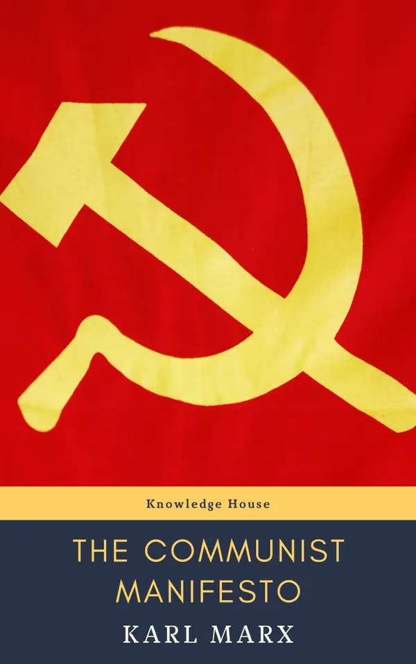 The Communist Manifesto : Unleash the Revolutionary Spirit of Change!