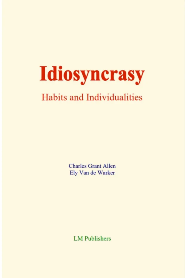 Idiosyncrasy : Habits and individualities