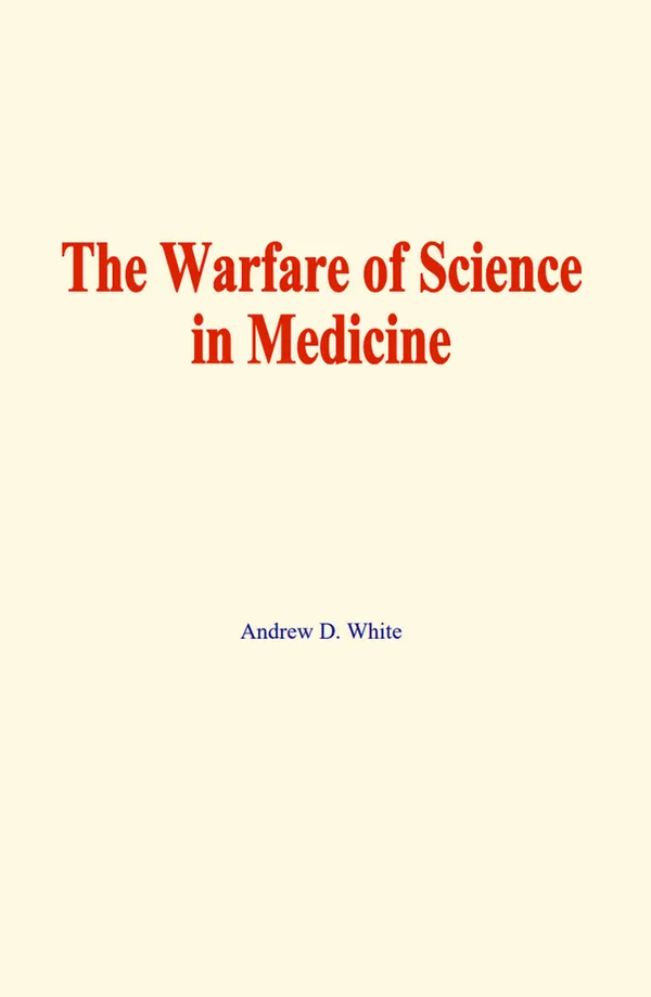 The warfare of science in medicine