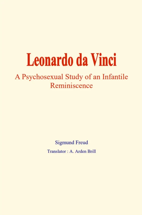 Leonardo da Vinci : A psychosexual study of an infantile reminiscence