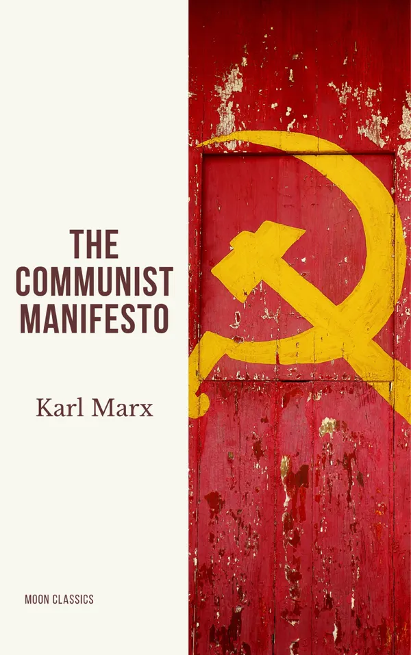 The Communist Manifesto : Revolutionary Ideas That Shaped the Modern World