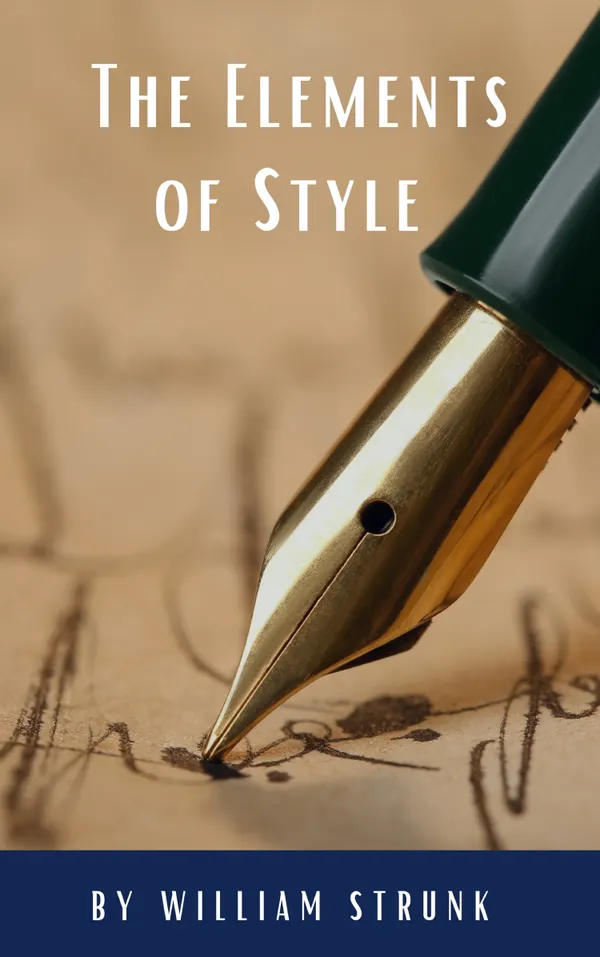 The Elements of Style ( Fourth Edition ) : Your Essential Guide to Clear, Effective Writing