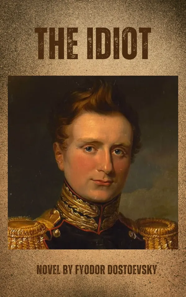 The Idiot : Innocence and Intrigue