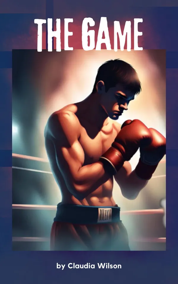The Game : A Riveting Tale of Love and the Boxing Ring