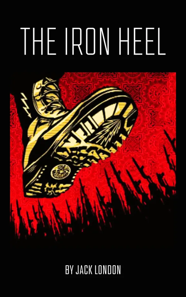 The Iron Heel : A Dystopian Vision of Power and Rebellion
