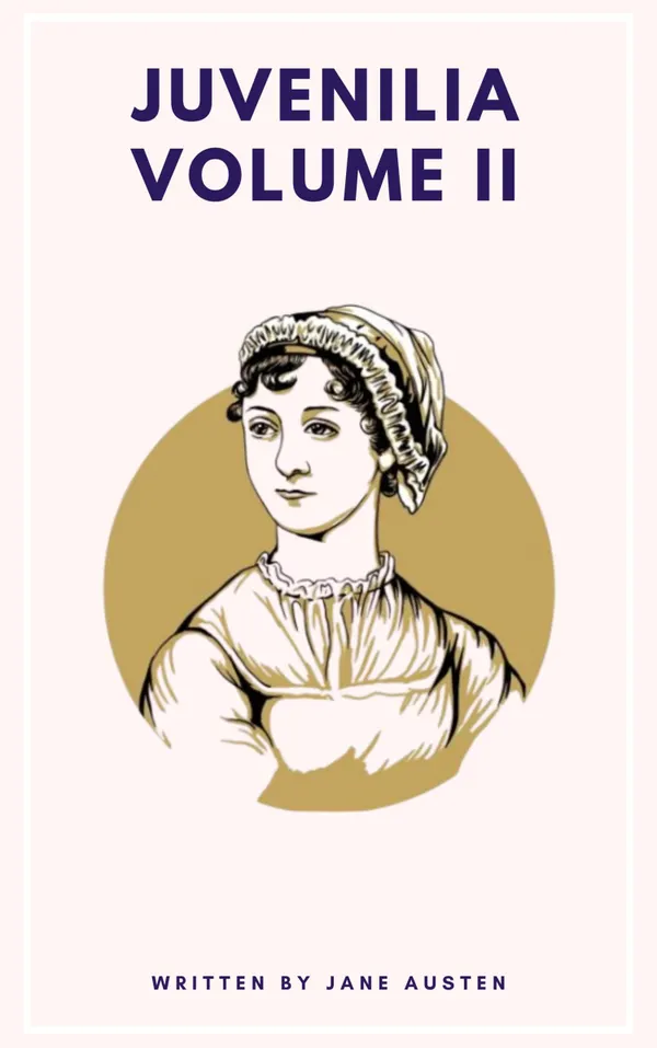 Juvenilia Volume II