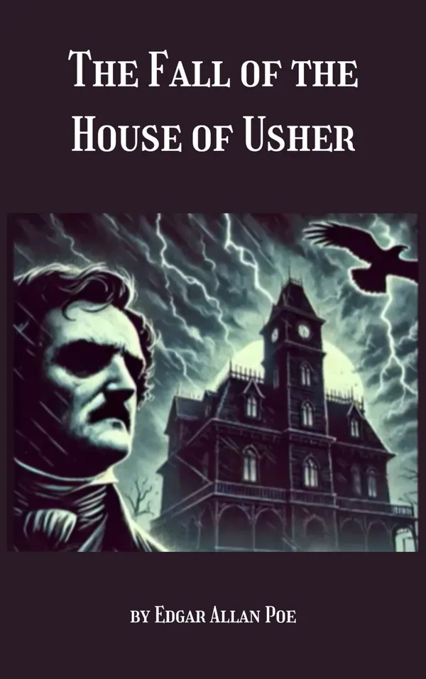 The Fall of the House of Usher : A Haunting Tale of Decay and Madness