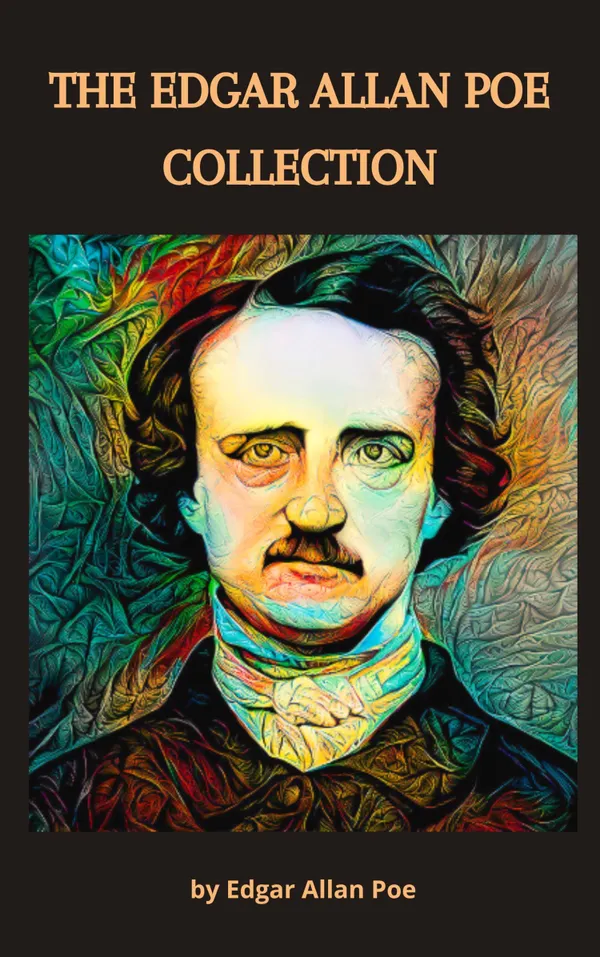 The Edgar Allan Poe Collection : Timeless Tales of Mystery and Imagination