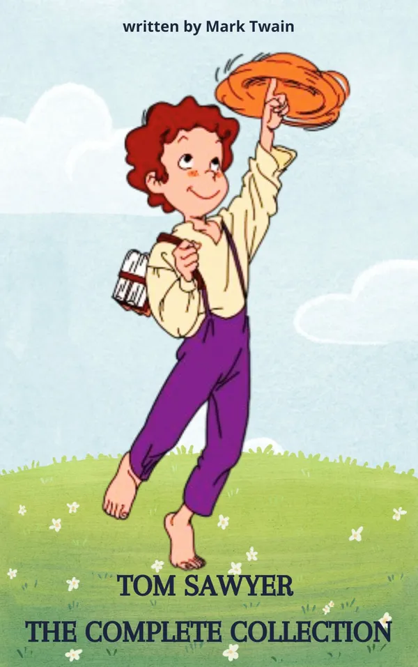 Tom Sawyer : The Complete Collection