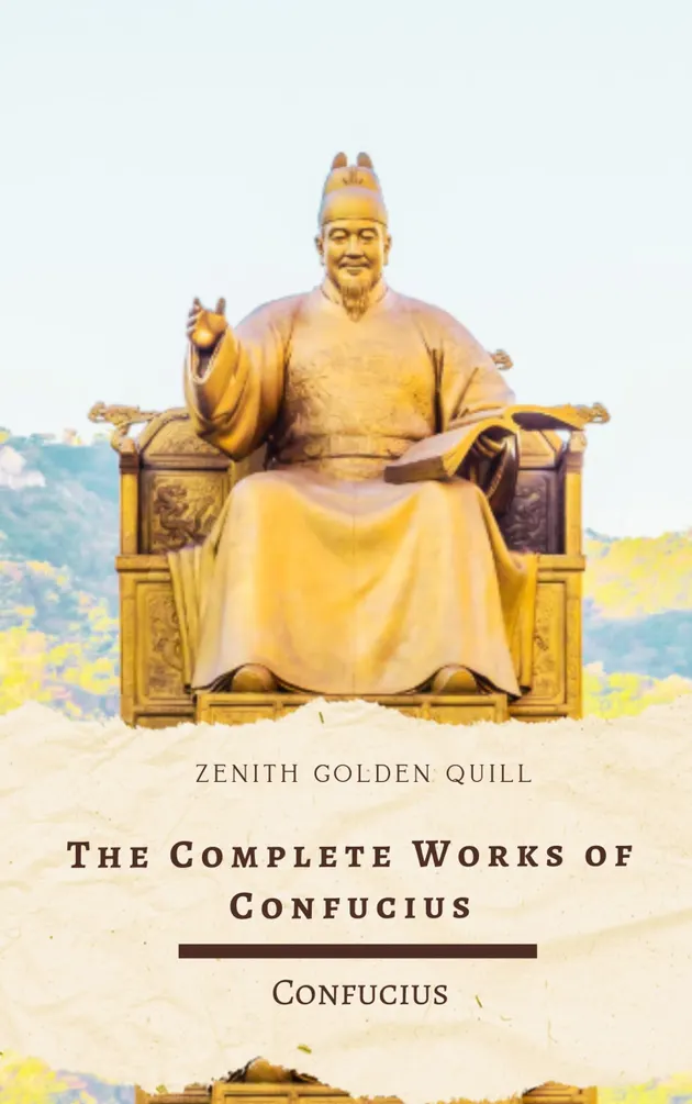 The Complete Works of Confucius : Analects, Doctrine of the Mean, The ...