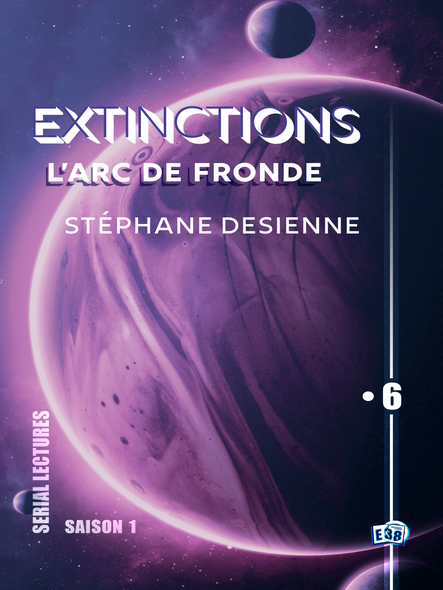 L'arc De Fronde : Extinctions S1-Ep6