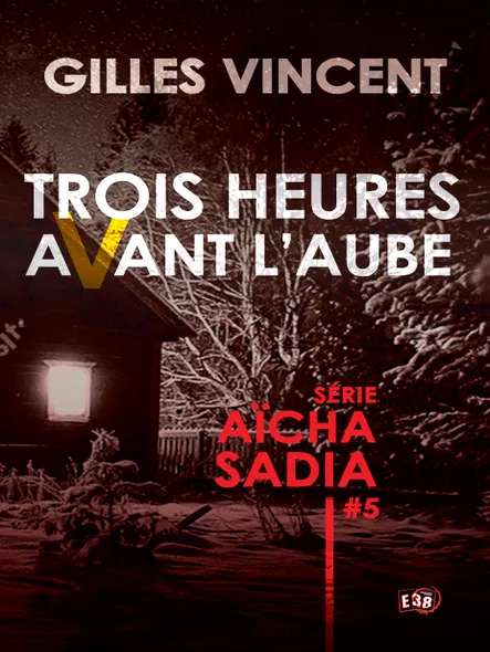 Trois Heures Avant L'aube : Série Aïcha Sadia #5