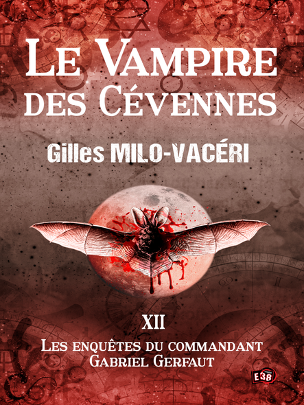 Le Vampire Des Cévennes : Les Enquêtes Du Commandant Gabriel Gerfaut Tome 12