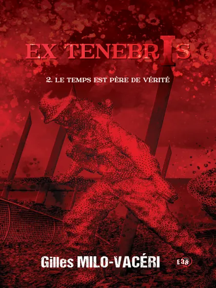 Le Temps Est Père De Vérité : Ex Tenebris - 2