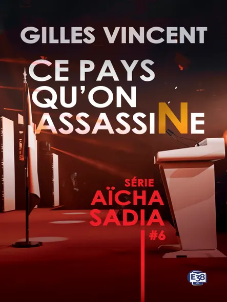 Ce Pays Qu'on Assassine : Série Aïcha Sadia #6